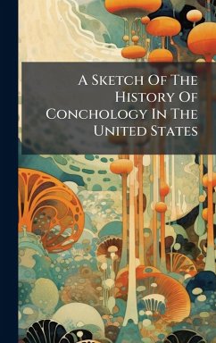 A Sketch Of The History Of Conchology In The United States - Anonymous