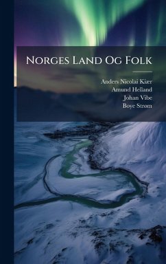 Norges Land Og Folk - Kiã]r, Anders Nicolai; Helland, Amund; Vibe, Johan
