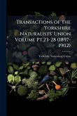 Transactions of the Yorkshire Naturalists' Union Volume Pt.23-28 (1897-1902) Transactions of the Yorkshire Naturalists' Union Volume Pt.23-28 (1897-1902)