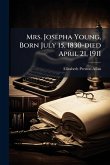Mrs. Josepha Young, Born July 15, 1830-died April 21, 1911 Mrs. Josepha Young, Born July 15, 1830-died April 21, 1911