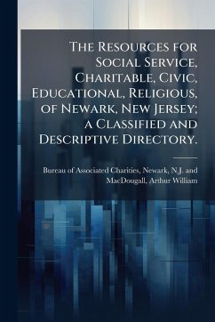 Cover The Resources for Social Service, Charitable, Civic, Educational, Religious, of Newark, New Jersey; a Classified and Descriptive Directory.