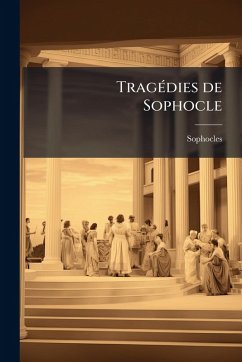 TragÃ(c)dies de Sophocle - Sophocles