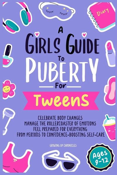 A Girls Guide to Puberty for Tweens A Girls Guide to Puberty for Tweens