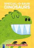 Special-O-Saur Dinosaurs: My Roaring Sneak-A-Peek Book Special-O-Saur Dinosaurs: My Roaring Sneak-A-Peek Book