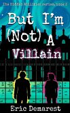 But I'm Not A Villain
