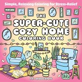 The Super-Cute Cozy Home Coloring Book The Super-Cute Cozy Home Coloring Book