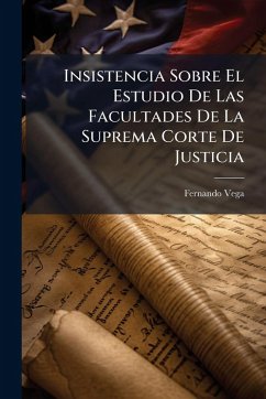 Cover Insistencia Sobre El Estudio De Las Facultades De La Suprema Corte De Justicia