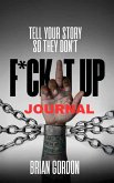 Tell Your Story So They Don't F*ck It Up Tell Your Story So They Don't F*ck It Up