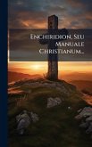 Enchiridion, Seu Manuale Christianum...