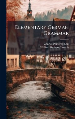 Elementary German Grammar - Otis, Charles Pomeroy