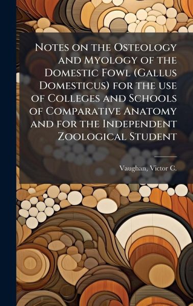 Notes on the Osteology and Myology of the Domestic Fowl (Gallus Domesticus) for the use of Colleges and Schools of Comparative Anatomy and for the Independent Zoological Student