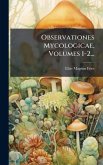 Observationes Mycologicae, Volumes 1-2...