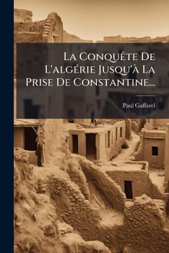 Cover La ConquÃate De L'algÃ(c)rie Jusqu'Ã La Prise De Constantine...