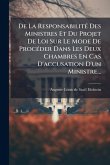 De La ResponsabilitÃ(c) Des Ministres Et Du Projet De Loi Sur Le Mode De ProcÃ(c)der Dans Les Deux Chambres En Cas D'accusation D'un Ministre...