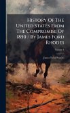 History Of The United States From The Compromise Of 1850 / By James Ford Rhodes History Of The United States From The Compromise Of 1850 / By James Ford Rhodes