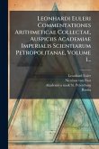 Leonhardi Euleri Commentationes Arithmeticae Collectae, Auspiciis Academiae Imperialis Scientiarum Petropolitanae, Volume 1...