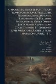 Gregorii Iv, Sergii Ii, Pontificum Romanorum JonÃ], Freculphi, Frotharii, Aurelianensis, Lexoviensis Et Tullensis Episcoporum Opera Omnia Juxta Mansi Amplissimam Collectionem Et Editiones Surii, Muratorii, Ughelli, Pezii, Mabillonii, Pertzii Et...