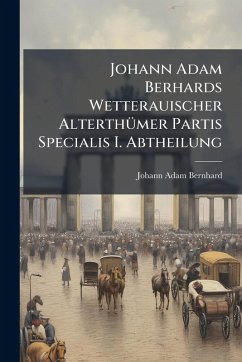 Cover Johann Adam Berhards Wetterauischer AlterthÃ¼mer Partis Specialis I. Abtheilung