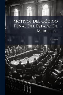 Cover Motivos Del CÃ3digo Penal Del Estado De Morelos...