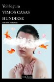 Vimos Casas Hundirse (Novela) / We Watched Houses Sink (a Novel) Vimos Casas Hundirse (Novela) / We Watched Houses Sink (a Novel)