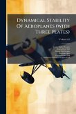 Dynamical Stability Of Aeroplanes (with Three Plates) Dynamical Stability Of Aeroplanes (with Three Plates)