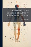 The Anatomy and Surgical Treatment of Abdominal Hernia The Anatomy and Surgical Treatment of Abdominal Hernia