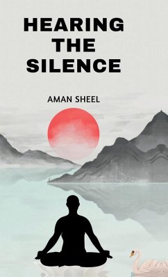 Hearing The Silence - Aman Sheel Hearing The Silence - Aman Sheel