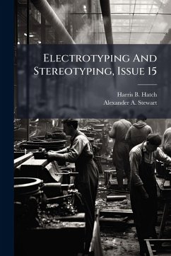 Electrotyping And Stereotyping, Issue 15 - Hatch, Harris B