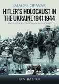 Hitler's Holocaust in the Ukraine 1941-1944 Hitler's Holocaust in the Ukraine 1941-1944