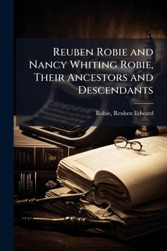 Cover Reuben Robie and Nancy Whiting Robie, Their Ancestors and Descendants