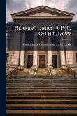 Hearing ... May 15, 1910. On H.r. 17699