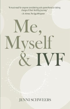 Me, Myself & IVF - Schweers, Jenni