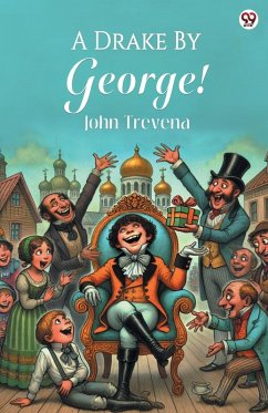 A Drake By George! - Trevena, John