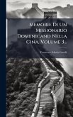Memorie Di Un Missionario Domenicano Nella Cina, Volume 3... Memorie Di Un Missionario Domenicano Nella Cina, Volume 3...