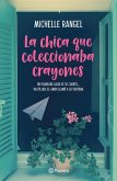 La Chica Que Coleccionaba Crayones (Novela) / The Girl Who Collected Crayons (a Novel) La Chica Que Coleccionaba Crayones (Novela) / The Girl Who Collected Crayons (a Novel)