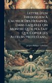 Lettre D'un ThÃ(c)ologien À L'auteur Des Hexaples, Dans Laquelle On Montre Qu'il N'a Fait Que Copier Les Auteurs Protestans... Lettre D'un ThÃ(c)ologien À L'auteur Des Hexaples, Dans Laquelle On Montre Qu'il N'a Fait Que Copier Les Auteurs Protestans...