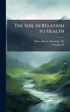 The Soil in Relation to Health - R, Crosskey