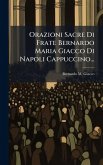 Orazioni Sacre Di Frate Bernardo Maria Giacco Di Napoli Cappuccino...