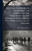 A Letter to Daniel K. Sandford ... in Answer to the Strictures of the Edinburgh Review on the Open Colleges of Oxford