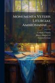 Monumenta Veteris Liturgiae Ambrosianae. ... Monumenta Veteris Liturgiae Ambrosianae. ...