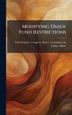 Modifying Osage Fund Restrictions Modifying Osage Fund Restrictions