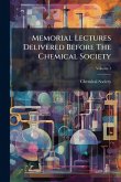 Memorial Lectures Delivered Before The Chemical Society