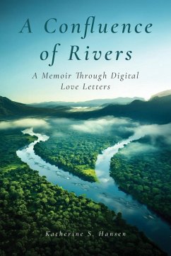 A Confluence of Rivers - Hansen, Katherine S.
