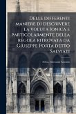 Delle differenti maniere di descrivere la voluta Ionica e particolarmente della regola ritrovata da Giuseppe Porta detto Salviati