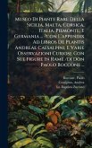 Museo Di Piante Rare Della Sicilia, Malta, Corsica, Italia, Piemonte, E Germania ... ?con L'appendix Ad Libros De Plantis Andreae Caesalpini, E Varie Osservazioni Curiose Con Sue Figure In Rame /di Don Paolo Boccone ...