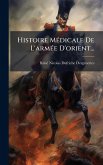 Histoire MÃ(c)dicale De L'armÃ(c)e D'orient... Histoire MÃ(c)dicale De L'armÃ(c)e D'orient...