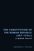 The Constitution of the Roman Republic (287-133 BC) The Constitution of the Roman Republic (287-133 BC)