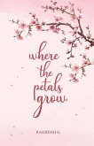 where the petals grow where the petals grow