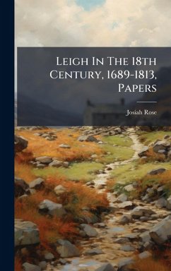 Leigh In The 18th Century, 1689-1813, Papers - Rose, Josiah