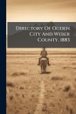 Directory Of Ogden City And Weber County. 1883